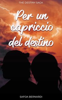 Safoa Bernardi - The Destiny Saga Vol. 3. Per un capriccio del destino. Jurij e Ama (2025)