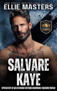 Ellie Masters - Squadra BRAVO. Specialisti di Salvataggio Ostaggi Guardian Vol. 5. Salvare Kaye (2025)