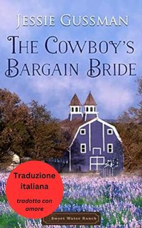 Jessie Gussman - Ranch di Sweet Water Vol. 8. La Sposa per Patto del Cowboy (2025)