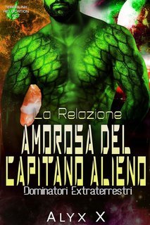 Alyx X - Dominatori Extraterrestri Vol. 6. La Relazione Amorosa del Capitano Alieno (2025)
