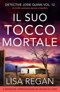 Lisa Regan - Detective Josie Quinn Vol. 12. Il suo tocco mortale (2025)