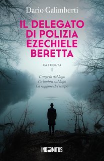 Dario Galimberti - Il delegato di polizia Ezechiele Beretta. Raccolta 1 (2025)