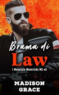 Madison Grace - I Mountain Mavericks MC Vol. 5. Brama di Law (2025)