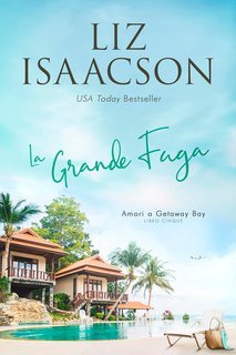 Liz Isaacson - Amori a Getaway Bay Vol. 5. La Grande Fuga (2025)