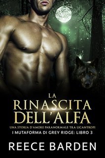 Reece Barden - I mutaforma di Grey Ridge Vol. 3. La rinascita dell'Alfa (2025)
