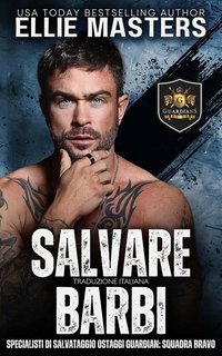 Ellie Masters - Squadra BRAVO. Specialisti di Salvataggio Ostaggi Guardian Vol. 7. Salvare Barbi (2025)