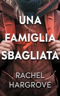 Rachel Hargrove - Una famiglia sbagliata (2025)