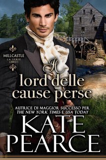 Kate Pearce - Millcastle Vol. 1. Il lord delle cause perse (2025)