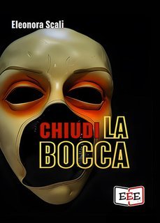 Eleonora Scali - Chiudi la bocca (2025)