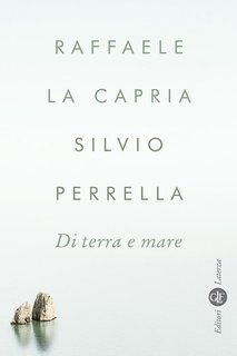 Raffaele La Capria, Silvio Perrella - Di terra e mare (2018)