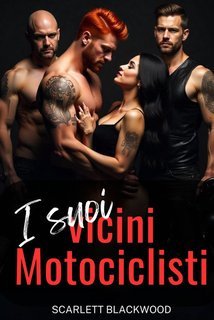 Scarlett Blackwood - Serie harem Vol. 1. I suoi vicini motociclisti (2025)