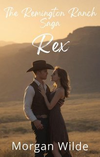 Morgan Wilde - Remington Ranch Vol. 3.Rex (2025)