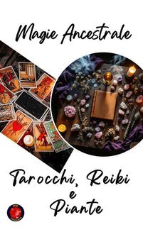 Alina Rubi - Magia ancestrale. Tarocchi, reiki e piante (2025)