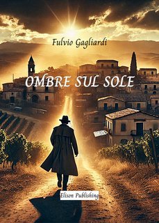 Fulvio Gagliardi - Ombre sul sole (2025)