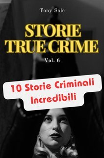 Tony Sale - Scary Monster True Crime Vol. 6. Storie True Crime (2025)