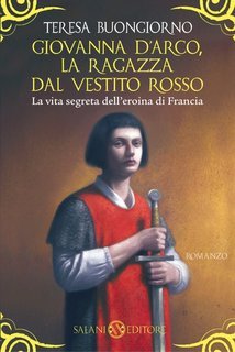 Teresa Buongiorno - Giovanna D'Arco, la ragazza dal vestito rosso (2012)