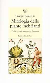 Giorgio Samorini - Mitologia delle piante inebrianti (2016)