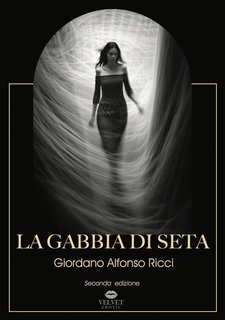 Giordano Alfonso Ricci - Velvet Erotic Vol. 1. La Gabbia di Seta (2025)