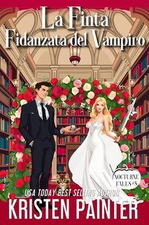 Kristen Painter - Nocturne Falls Vol. 5. La Finta Fidanzata del Vampiro (2025)