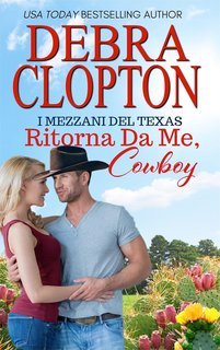 Debra Clopton - I mezzani del Texas Vol. 10. Ritorna Da Me, Cowboy (2025)