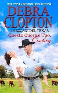 Debra Clopton - I Mezzani del Texas Vol. 3. Questo Cuore è Tuo, Cowboy (2025)