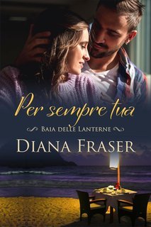 Diana Fraser - Baia delle Lanterne Vol. 5. Per sempre tua (2025)