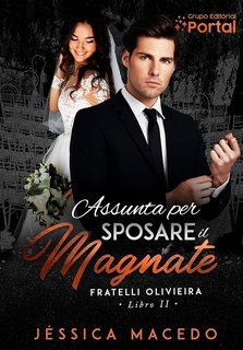 Jéssica Macedo - Fratelli Oliveira Vol. 2. Assunta per sposare il magnate (2025)
