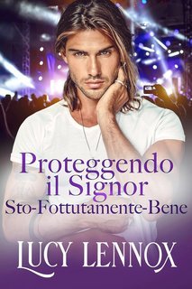 Lucy Lennox - Proteggendo il Signor Sto-Fottutamente-Bene (2025)