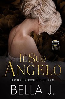 Bella J  - Sovrano Oscuro Vol. 10. Il Suo Angelo (2025)