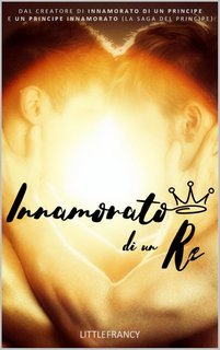 Littlefrancy - La Trilogia del Principe Vol. 3. Innamorato di un re (2017)
