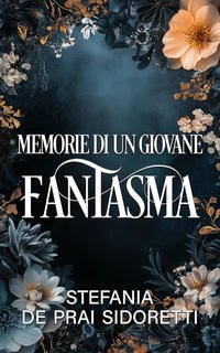 Stefania De Prai Sidoretti - Memorie di un giovane fantasma (2025)