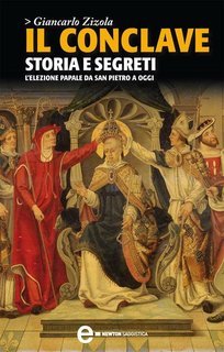 Giancarlo Zizola - Il conclave. Storia e segreti (2013)