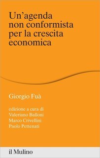 Giorgio Fuà - Un'agenda non conformista per la crescita economica (2014)