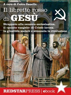 Fabio Zanello (a cura di) - Il libretto rosso di Gesù (2014)