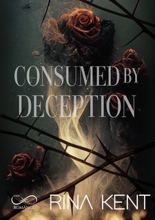 Rina Kent - Consumed by deception. Deception Vol. 3 (2025)