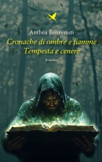 Anthea Benvenuti - Cronache di ombre e fiamme. Tempesta e cenere (2025)