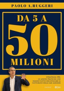 Paolo A. Ruggeri - Da 5 a 50 milioni (2025)
