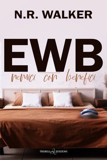 N.R. Walker - EWB. Nemici con benefici (2025)