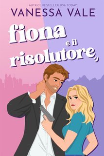 Vanessa Vale - Fiona e il risolutore (2025)