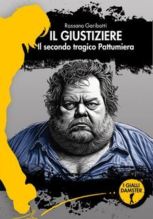 Rossano Garibotti - Il giustiziere. Il secondo tragico Pattumiera (2025)