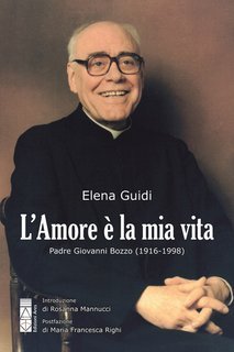 Elena Guidi - L'Amore è la mia vita. Padre Giovanni Bozzo (1916-1998) (2025)