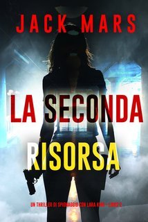 Jack Mars - La Seconda Risorsa. Lara King Vol. 2 (2025)