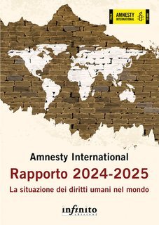 Amnesty International - Rapporto 2024-2025. La situazione dei diritti umani nel mondo (2025)