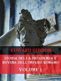 Edward Gibbon - Storia della decadenza e rovina dell'Impero Romano Vol. 1 (2025)