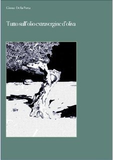 Giosuè Della Porta - Tutto sull'olio extravergine d'oliva (2013)