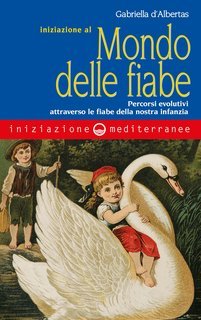 Gabriella D'Albertas - Iniziazione al mondo delle fiabe (2018)