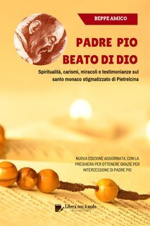 Beppe Amico - Padre Pio, beato di Dio (2019)