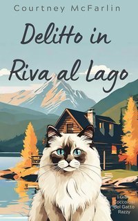 Courtney McFarlin - I Gialli Coccolosi del Gatto Razzy Vol. 3. Delitto in Riva al Lago (2025)