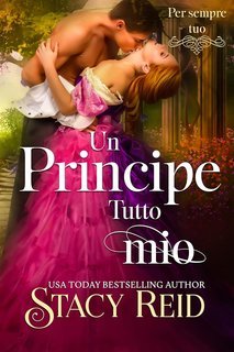 Stacy Reid - Per sempre tuo Vol. 6. Un Principe Tutto Mio (2025)