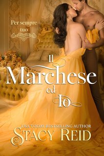 Stacy Reid - Per sempre tuo Vol. 1. Il Marchese ed Io (2025)